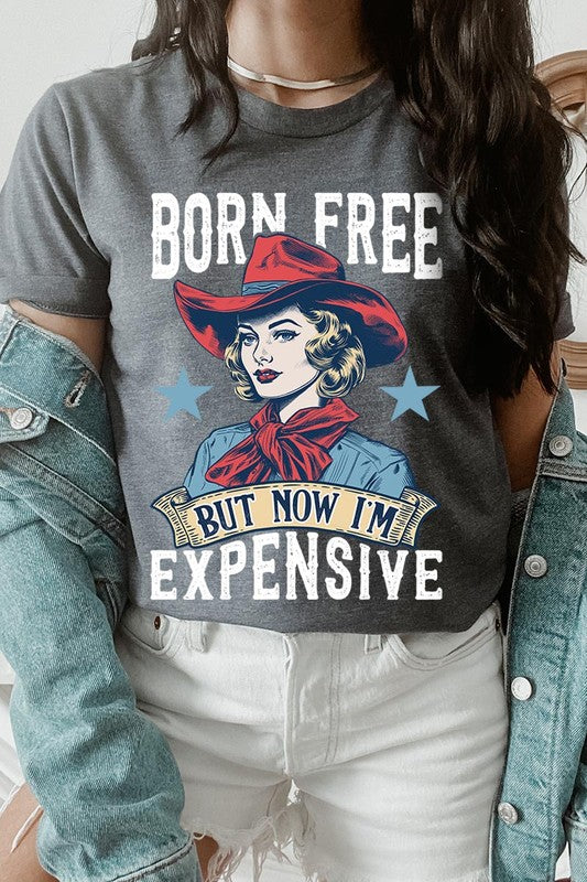 Born Free But Now I'm Expensive Graphic T Shirts - House of Binx