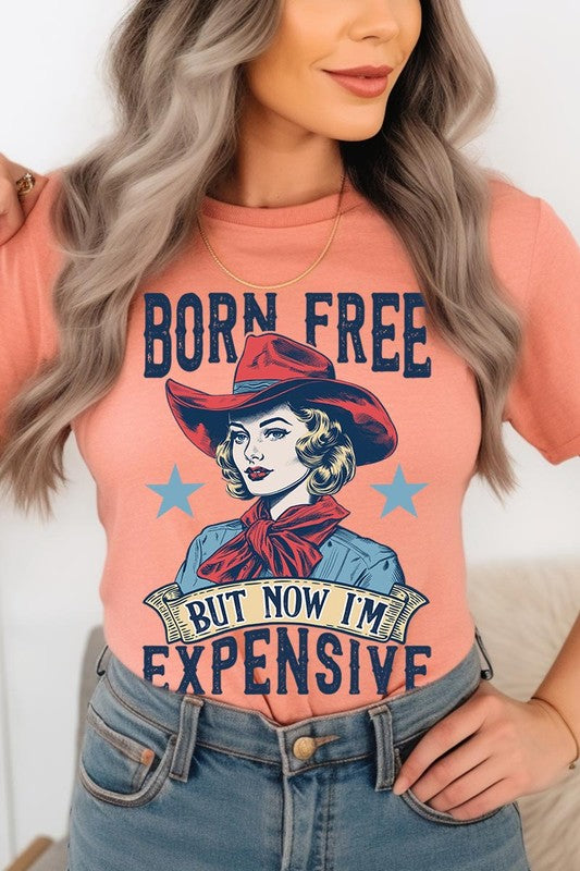 Born Free But Now I'm Expensive Graphic T Shirts - House of Binx