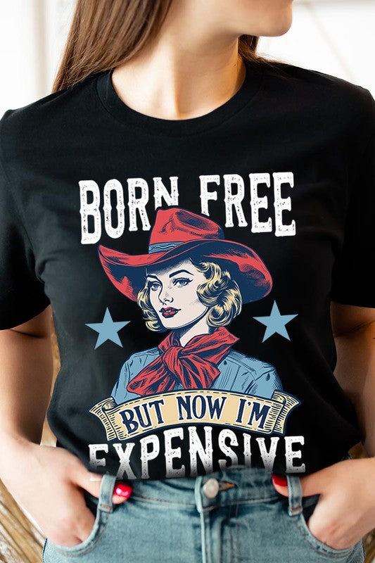 Born Free But Now I'm Expensive Graphic T Shirts - House of Binx