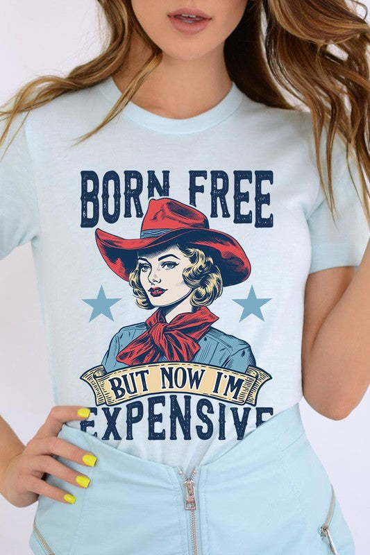 Born Free But Now I'm Expensive Graphic T Shirts - House of Binx