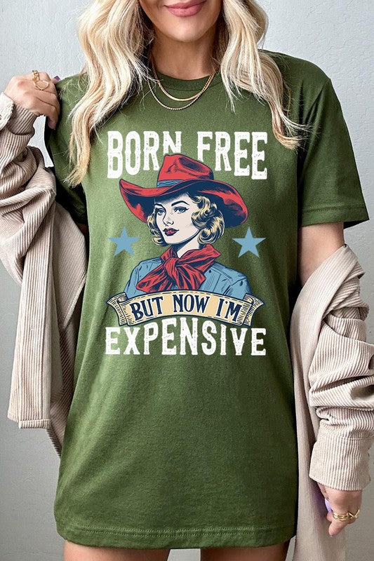 Born Free But Now I'm Expensive Graphic T Shirts - House of Binx