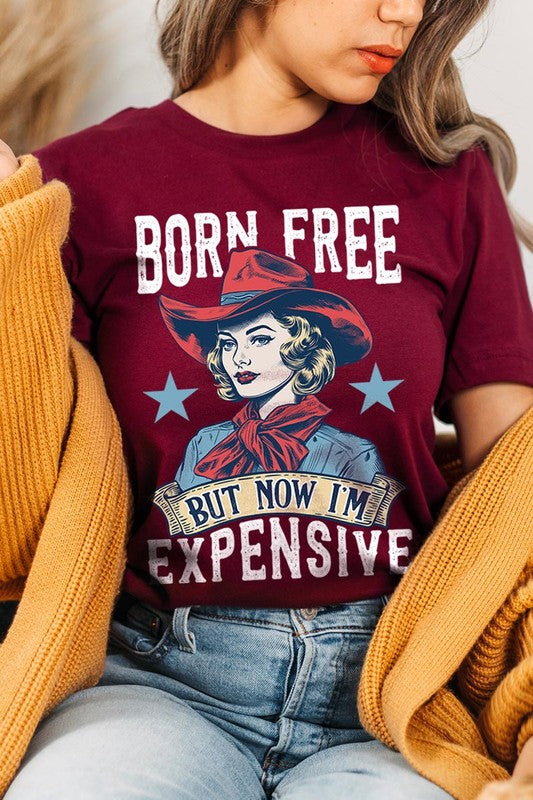 Born Free But Now I'm Expensive Graphic T Shirts - House of Binx 