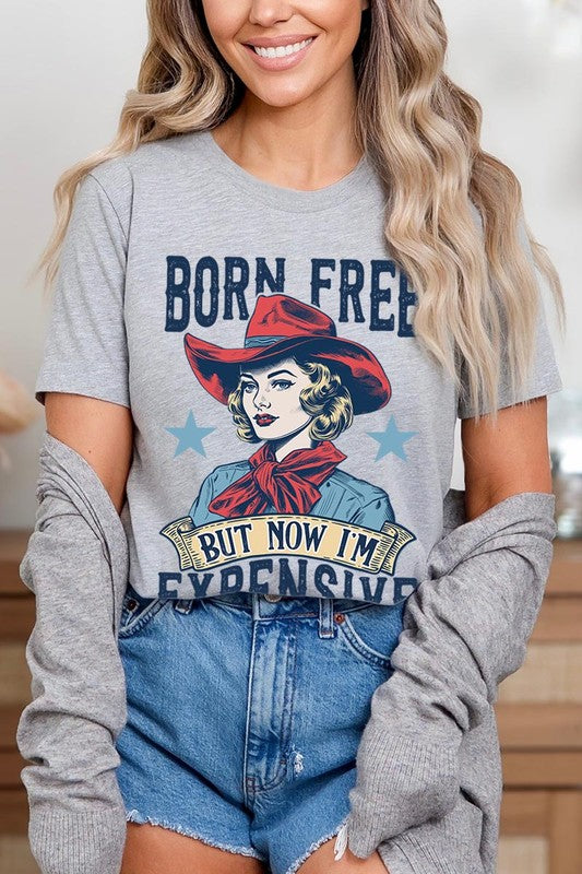 Born Free But Now I'm Expensive Graphic T Shirts - House of Binx 